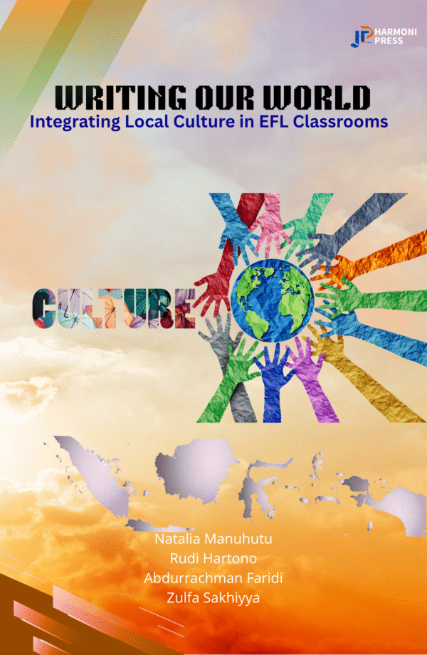 WRITING OUR WORLD: Integrating Local Culture in EFL Classrooms