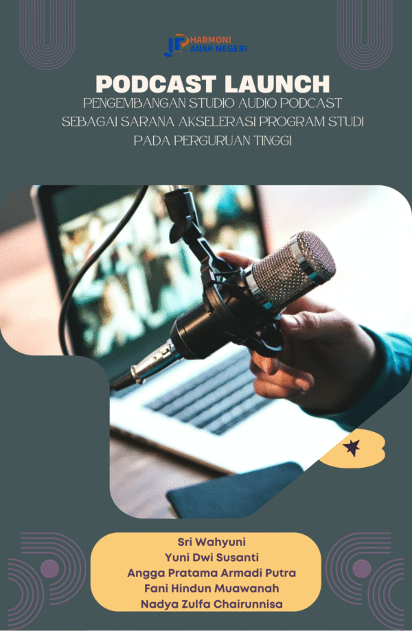 PODCAST LAUNCH: Pengembangan Studio Audio Podcast Sebagai Sarana Akselerasi Program Studi Pada Perguruan Tinggi
