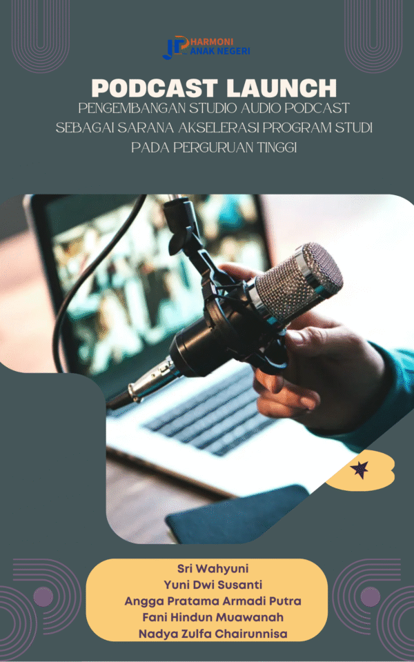 PODCAST LAUNCH: Pengembangan Studio Audio Podcast Sebagai Sarana Akselerasi Program Studi Pada Perguruan Tinggi
