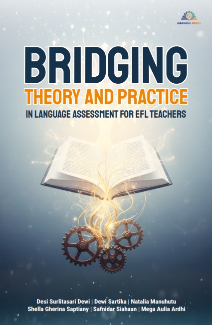 BRIDGING THEORY AND PRACTICE IN LANGUAGE ASSESSMENT FOR EFL TEACHERS