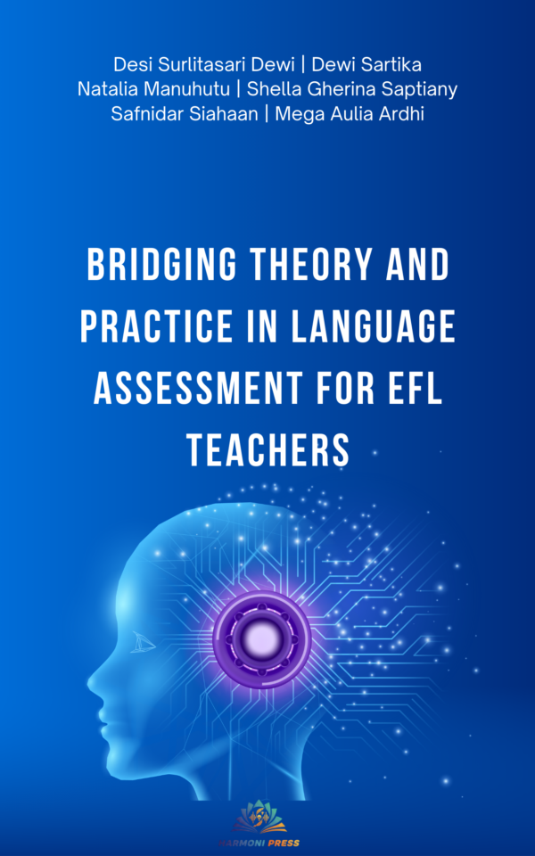 BRIDGING THEORY AND PRACTICE IN LANGUAGE ASSESSMENT FOR EFL TEACHERS