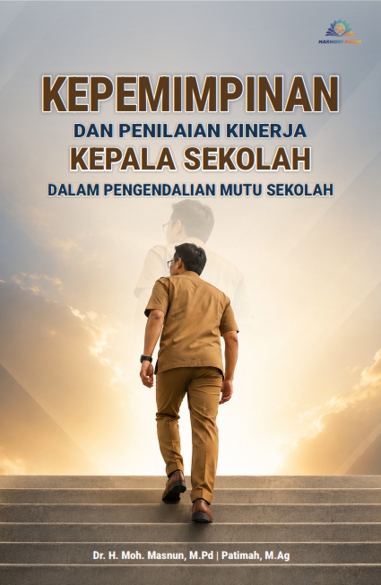 KEPEMIMPINAN DAN PENILAIAN KINERJA KEPALA SEKOLAH DALAM PENGENDALIAN MUTU SEKOLAH