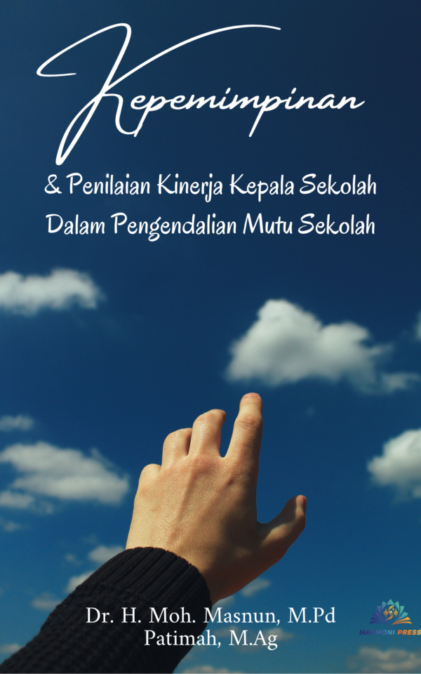 KEPEMIMPINAN DAN PENILAIAN KINERJA KEPALA SEKOLAH DALAM PENGENDALIAN MUTU SEKOLAH