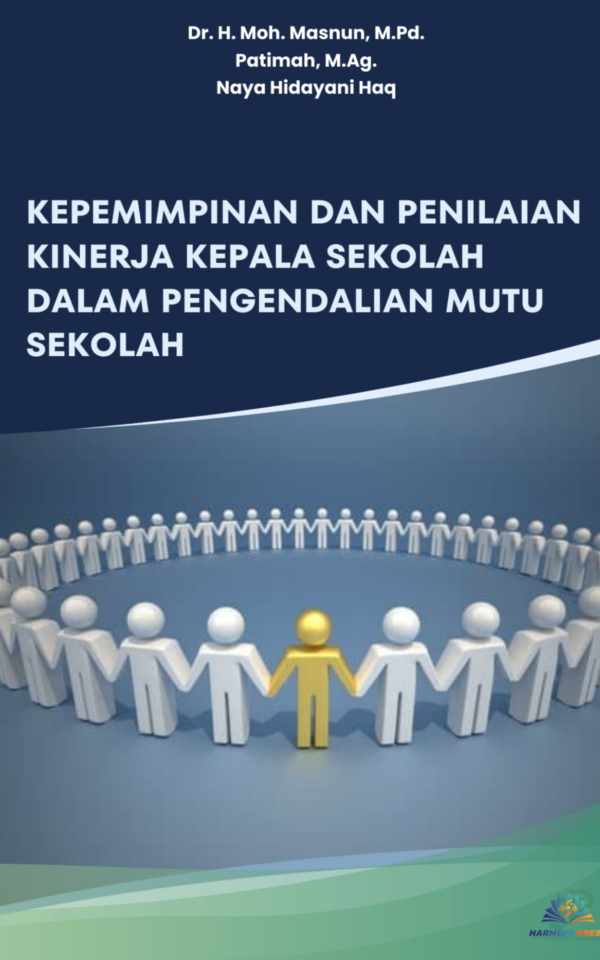 KEPEMIMPINAN DAN PENILAIAN KINERJA KEPALA SEKOLAH DALAM PENGENDALIAN MUTU SEKOLAH