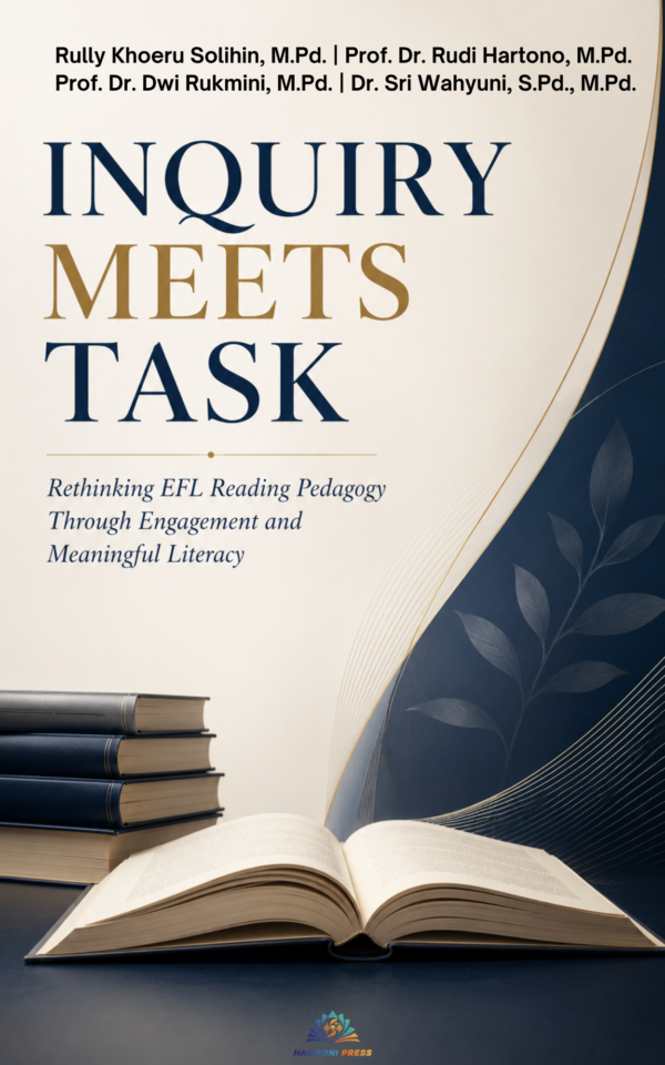 IINQUIRY MEETS TASK: Rethinking EFL Reading Pedagogy Through Engagement and Meaningful Literacy