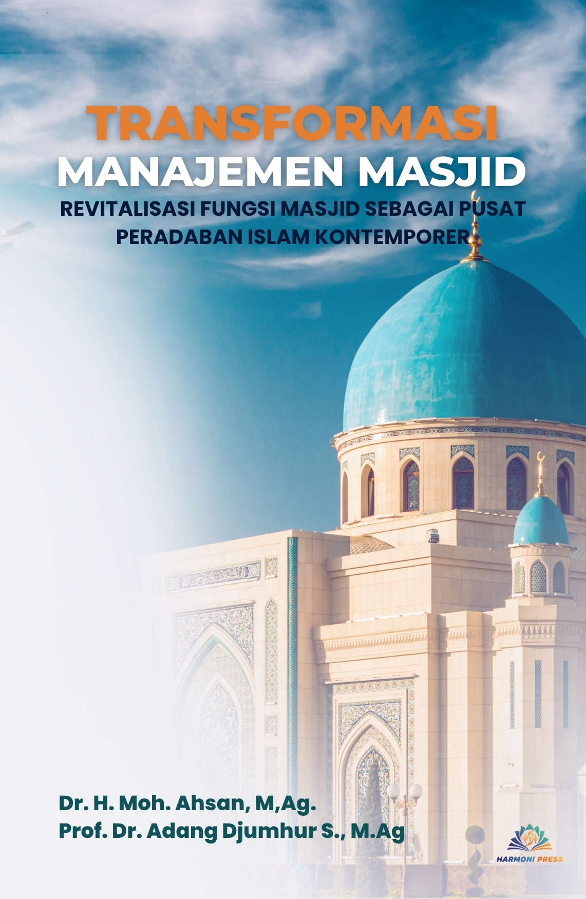 TRANSFORMASI MANAJEMEN MASJID: Revitalisasi Fungsi Masjid sebagai Pusat Peradaban Islam Kontemporer