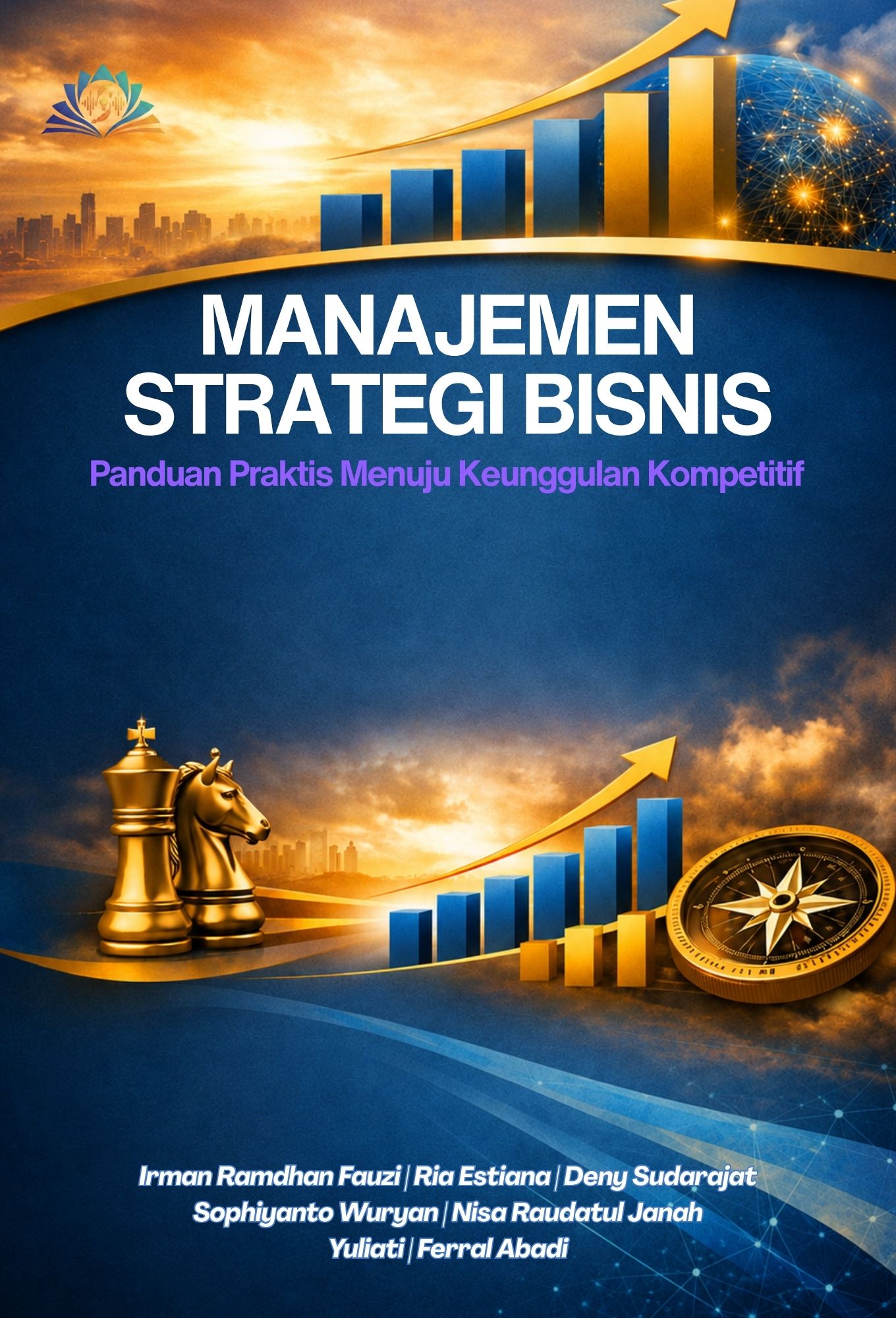 MANAJEMEN STRATEGI BISNIS: Panduan Praktis Menuju Keunggulan Kompetitif