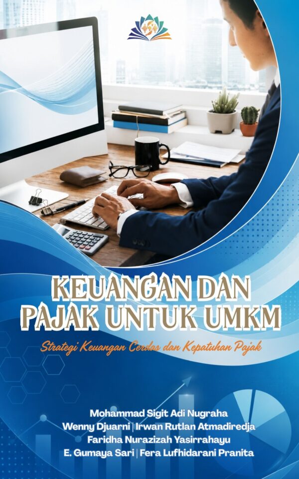 KEUANGAN DAN PAJAK UNTUK UMKM: Strategi Keuangan Cerdas dan Kepatuhan Pajak