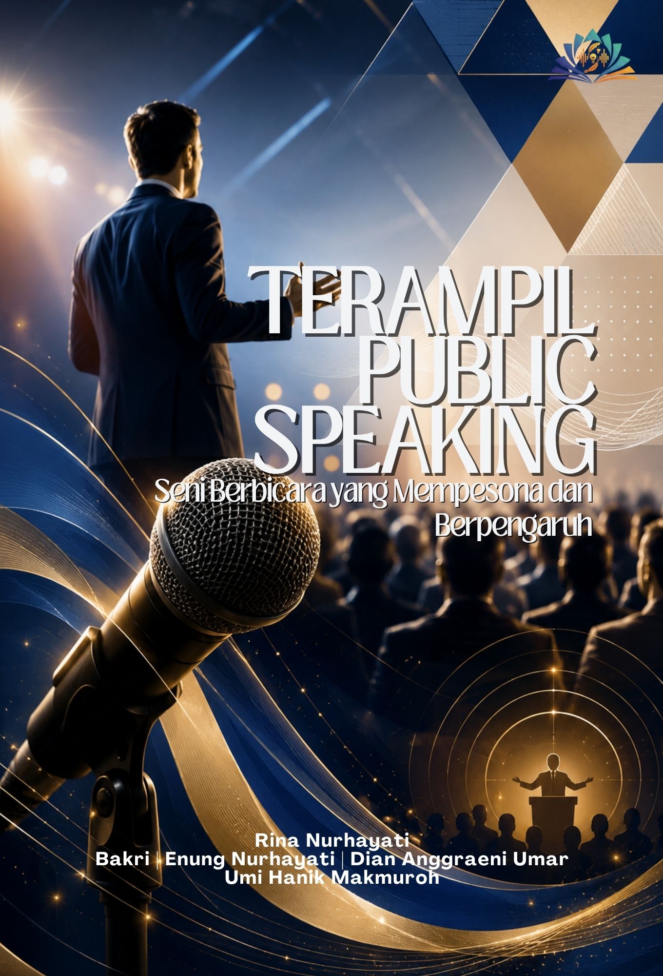 TERAMPIL PUBLIC SPEAKING: Seni Berbicara yang Mempesona dan Berpengaruh